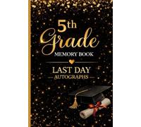 5th Grade Memory Book Last Day Autographs: Student & Teacher Keepsake Memory Album - Fifth Grade Graduation Gift