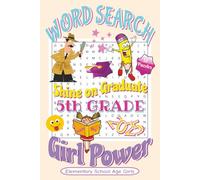 5th Grade Shine On Graduate Girl Power Word Search Book: 55 Word Puzzles for Girls 10-12 | Elementary School Age Kids | 6x9 Inches, 110 Pages | Fun Learning for Travel and Free Time