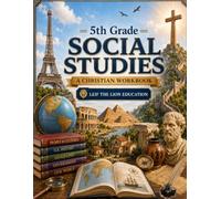 5th Grade Social Studies: A Christian Homeschool Workbook for Government, Civics, Economics, and Responsible Citizenship (Social Studies Workbooks)