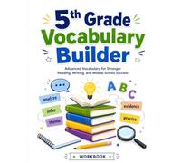 5th Grade Vocabulary Builder: Advanced Word Practice for Reading, Writing, Speaking, and Thinking