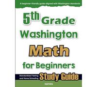5th Grade Washington Math for Beginners: Standardized Testing and Home Schooling Study Guide