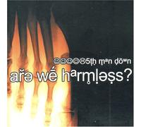 5th Man Down - Are We Harmless?