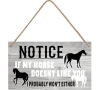 5x10 Inch Horse Gifts For Women - Notice If My Horse Doesn'T Like You I Probably Won'T Either - Cute Country Home Accessory Gift Sign For Horse Lovers