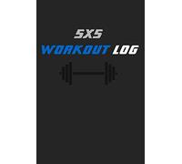 5x5 Workout Log Book: 6x9" Weight Lifting Journal & Notebook