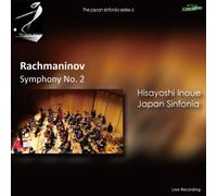 ジャパン・シンフォニア・シリーズ 第6弾 ~ ラフマニノフ : 交響曲第2番 (Rachmaninov : Symphony No.2 / Hisayoshi Inoue , Japan Sinfonia)