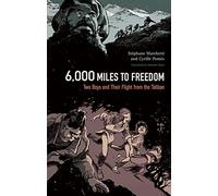 6,000 Miles to Freedom: Two Boys and Their Flight from the Taliban
