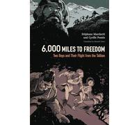 6,000 Miles to Freedom: Two Boys and Their Flight from the Taliban