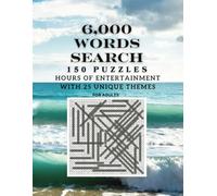 6,000 WORDS SEARCE 150 PUZZLE: 25 Exciting Themes Explore animals, travel, professions, space, and more!.