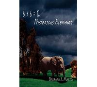 AuthorHouse – 6 + 6 = 12 Mysterious Elephants