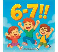 6-7!!: A Joyful Kids' Book About Turning Little Moments Into Big Celebrations