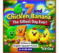 6, 7 AND CHICKEN BANANA: THE SILLIEST DAY EVER!: 1