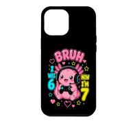6 7 Bruh I Was 6 Now I'm 7 Axolotl Gamer Girl's 7th Birthday Case for iPhone 12 Pro Max