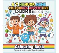 6 7 Humor Meme Coloring Adventure for Kids and Teens: Six Seven Funny Memes & Comic Activity Book for Teens with Cute Funny Stuff, Doodle Fun for Beginners (Funny cute and cozy coloring books)
