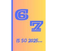 6 7 is so 2025 - multicolour edition: funny 6 7 notebook for boys and girls