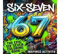 6..7.. SIX SEVEN! Coloring Book for Kids & Tweens: The Epic Sixty Seven A Perfect Birthday, Easter & Birthday | 50+ Pages of Viral Trend Meme Madness ... Teen GiftsObsession 6 & 7 |Sudoku | Mazes