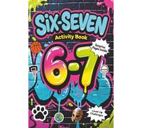 6…7… SIX-SEVEN Puzzle Activity Book: For Kids & Tweens, Mazes, Word Search, Crosswords, Spot the Difference, Matching, Coloring Pages, Counting & Would You Rather (6 vs 7)