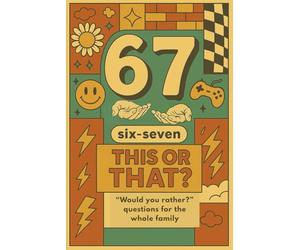 6 7 : Six-Seven This or That: "Would you rather?" questions for the whole family