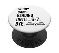 6-7 Sorry Cant Reading 67 English Teacher 6 7 Book Six Seven PopSockets Adhesive PopGrip