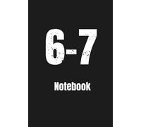 6-7: The Six Seven Notebook - For Six-Seven Fans
