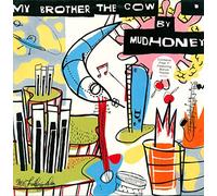 6.99 - My Brother the Cow + 7"~"Mudhoney