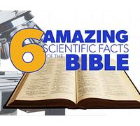 6 Amazing Scientific Facts of the Bible