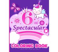 6 and Spectacular Coloring Book Gifts for 6 Year Old Girls: Cute Unicorns, Mermaids, Princesses, Ballerinas & More