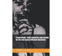 6 Australians. Youth memories and passion for the rock band of Michael Hutchence