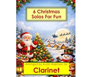 6 Christmas Clarinet Solos for Fun - Easy-Intermediate to Advanced-Intermediate: With FREE BACKING TRACKS and piano accompaniment: 37 (Woodwind solos, duets and ensembles)