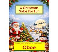 6 Christmas Oboe Solos for Fun - Easy-Intermediate to Advanced-Intermediate: With FREE BACKING TRACKS and piano accompaniment: 39 (Woodwind solos, duets and ensembles)