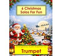 6 Christmas Trumpet Solos for Fun - Easy-Intermediate to Advanced-Intermediate: With FREE BACKING TRACKS and piano accompaniment: 41 (Brass solos, duets and ensembles)