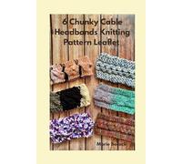 6 Chunky Cable Headbands Knitting Pattern Leaflet