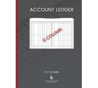 6 Column Account Ledger: Account Book/Ledger Book/Accounting Ledger/Notebook (Columnar Book Format) - 116 Pages