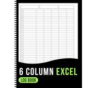 6 Column Excel Notebook: Customizable Six-Column Log Book for Multipurpose Records | Blank Spreadsheet Notebook for Small Business Ledger Tracking