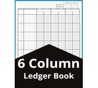 6 Column Ledger Book: 8.5 x 11" 120 Pages Accounting Ledger Book for Small Business and Personal Finance, Six column ledger notebook for Bookkeeping, Income and Expense Notebook