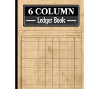 6 Column Ledger Book: A Comprehensive 6-Column Ledger and Accounting Record with 120 Pages, 8.5 x 11 Inches, Small Business and Personal Finance Log Book