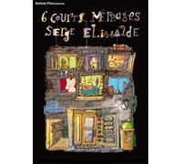 6 courts-métrages de Serge Elissalde