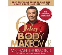 6-Day Body Makeover: Drop One Whole Dress or Trouser Size in Just 6 Days - and keep it off