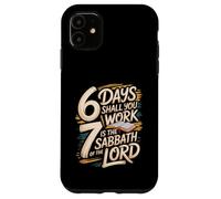 6 Days Shall You Work 7 Is A Sabbath to the Lord Case for iPhone 11