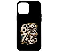 6 Days Shall You Work 7 Is A Sabbath to the Lord Case for iPhone 12 Pro Max