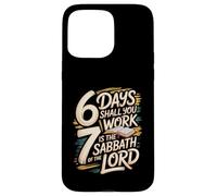 6 Days Shall You Work 7 Is A Sabbath to the Lord Case for iPhone 15 Pro Max
