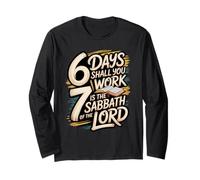 6 Days Shall You Work 7 is A Sabbath to The Lord Long Sleeve T-Shirt
