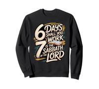 6 Days Shall You Work 7 Is A Sabbath to the Lord Sweatshirt