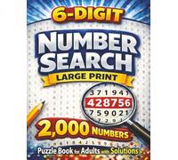 6 Digit Number Search: Large Print Puzzle Book for Adults and Seniors with 2000 Hidden Numbers to Find and Solutions Included (Number Search Series)