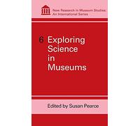 6 Exploring Science in Museums: v. 6 (New Research in Museum Studies)