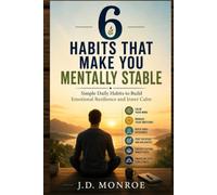 6 Habits That Make You Mentally Stable: Simple Daily Habits to Build Emotional Resilience and Inner Calm