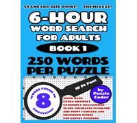 6-Hour Word Search for Adults Book 1: 250 Words per Puzzle - Super Hard, Extra Difficult, Extremely Challenging 10,000 Themeless Standard Size Print Familiar and Uncommon Words For Expert Puzzlers