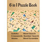 6 in 1 Puzzle Book: Sudoku-Word Search-Number Search-Word Scramble-Crosswords-Mazes; Hours of Fun