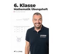 6. Klasse Mathematik Übungsheft: StudyHelp und Lehrer Schmidt (Mathe mit Lehrer Schmidt: inklusive Lernvideos)