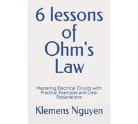 6 lessons of Ohm's Law: Mastering Electrical Circuits with Practical Examples and Clear Explanations (Electronics - easy and simple.)
