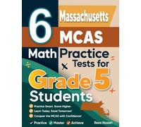 6 Massachusetts MCAS Grade 5 Math Practice Tests: A Complete Guide to Building Math Mastery and Excelling on the Massachusetts MCAS Test